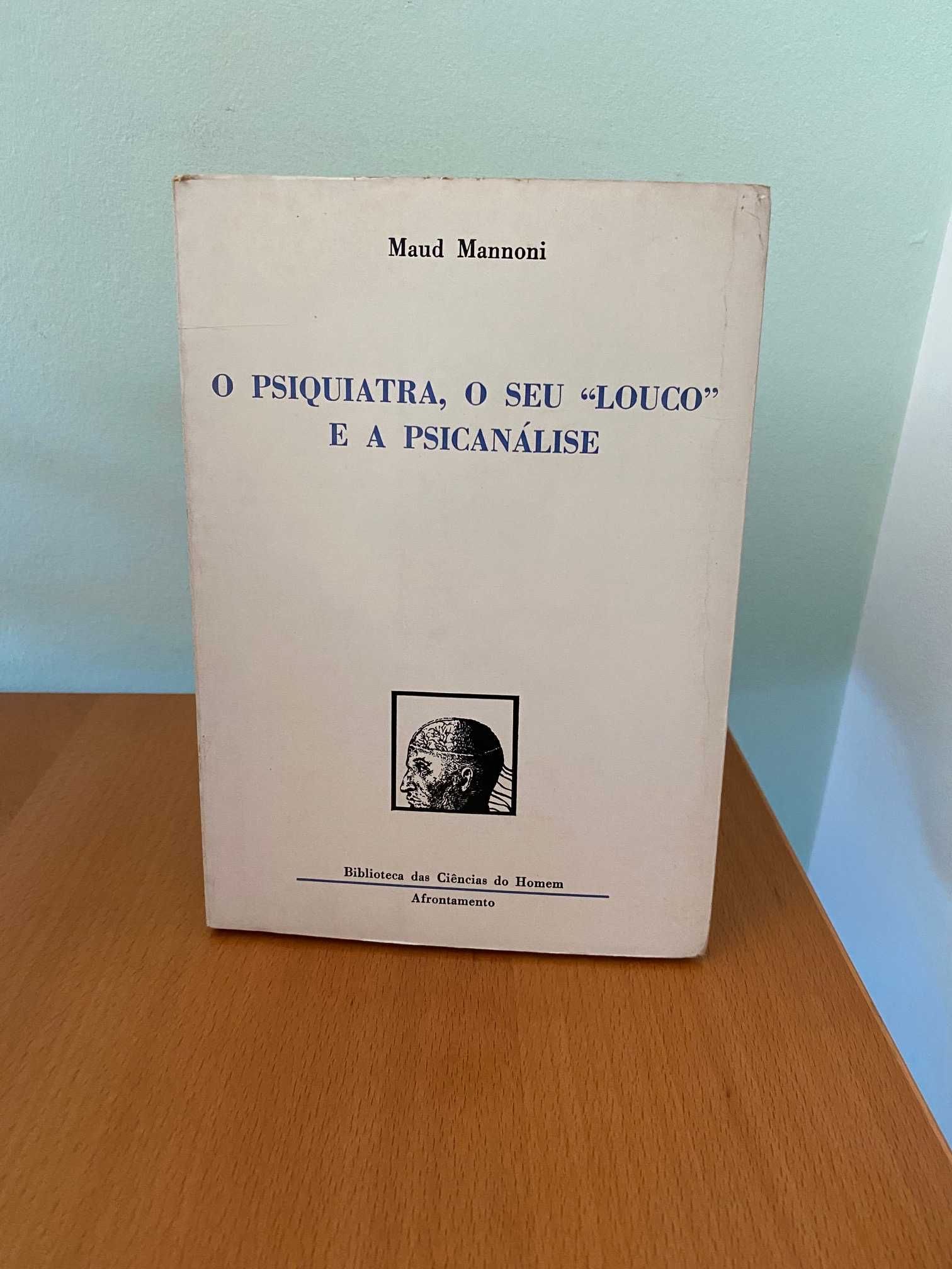 O Psiquiatra, o Seu "Louco" e a Psicanálise - Maud Mannoni