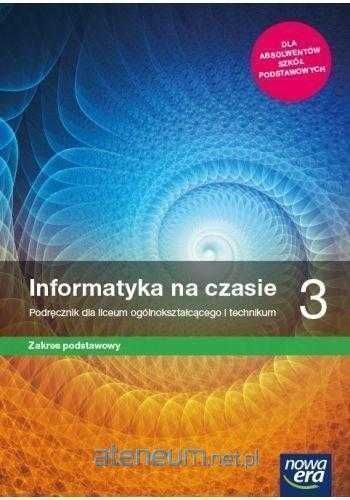 NOWA} Informatyka na czasie 3 Podręcznik Zakres Podstawowy Nowa Era