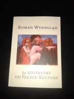 Nowa/ 34 Kilometry od Pałacu Kultury - Roman Wysogląd