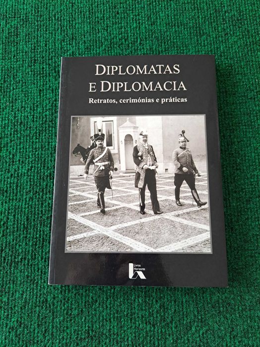 Diplomatas e Diplomacia - Retratos, cerimónias e praticas