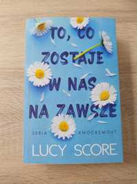 To, co zostaje w nas na zawsze Lucy Score