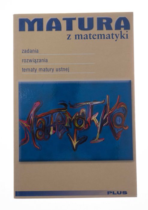 Matematyka - 3 zbiory zadań maturalnych