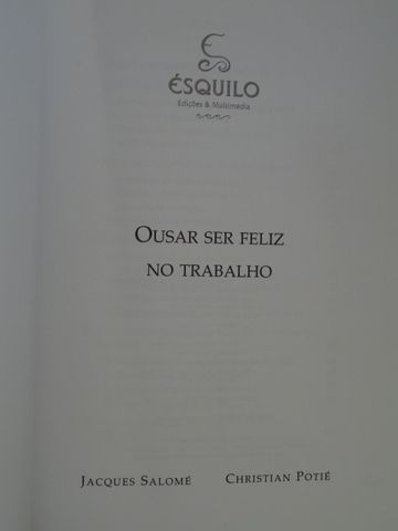 Ousar Ser Feliz no Trabalho de Jacques Salomé - 1ª Edição