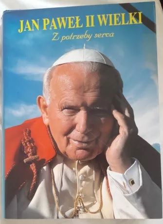 "Jan Paweł II Wielki. Z potrzeby serca.", J. J. Górny - TWARDA OPRAWA!