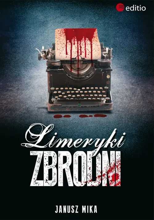 Limeryki zbrodni - Janusz Mika ~ NOWA