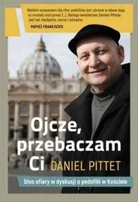 Ojcze, Przebaczam Ci, Daniel Pittet