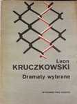 Dramaty wybrane. Leon Kruczkowski