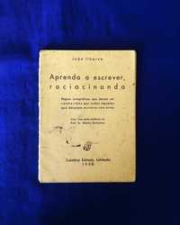 APRENDA A ESCREVER, RACIOCINANDO - João Ilharco - 1950