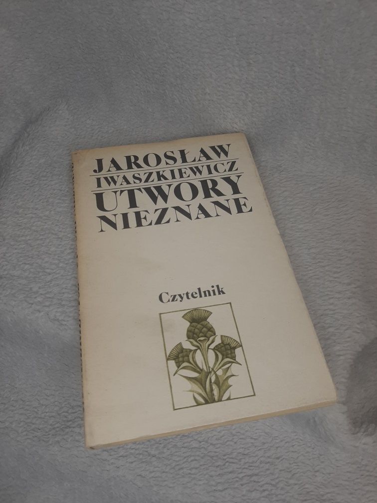 Jarosław Iwaszkiewicz   "Utwory nieznane"