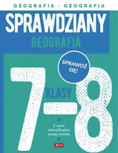 Sprawdziany dla klasy 7 - 8. Geografia - Anna Kózka-Filarska