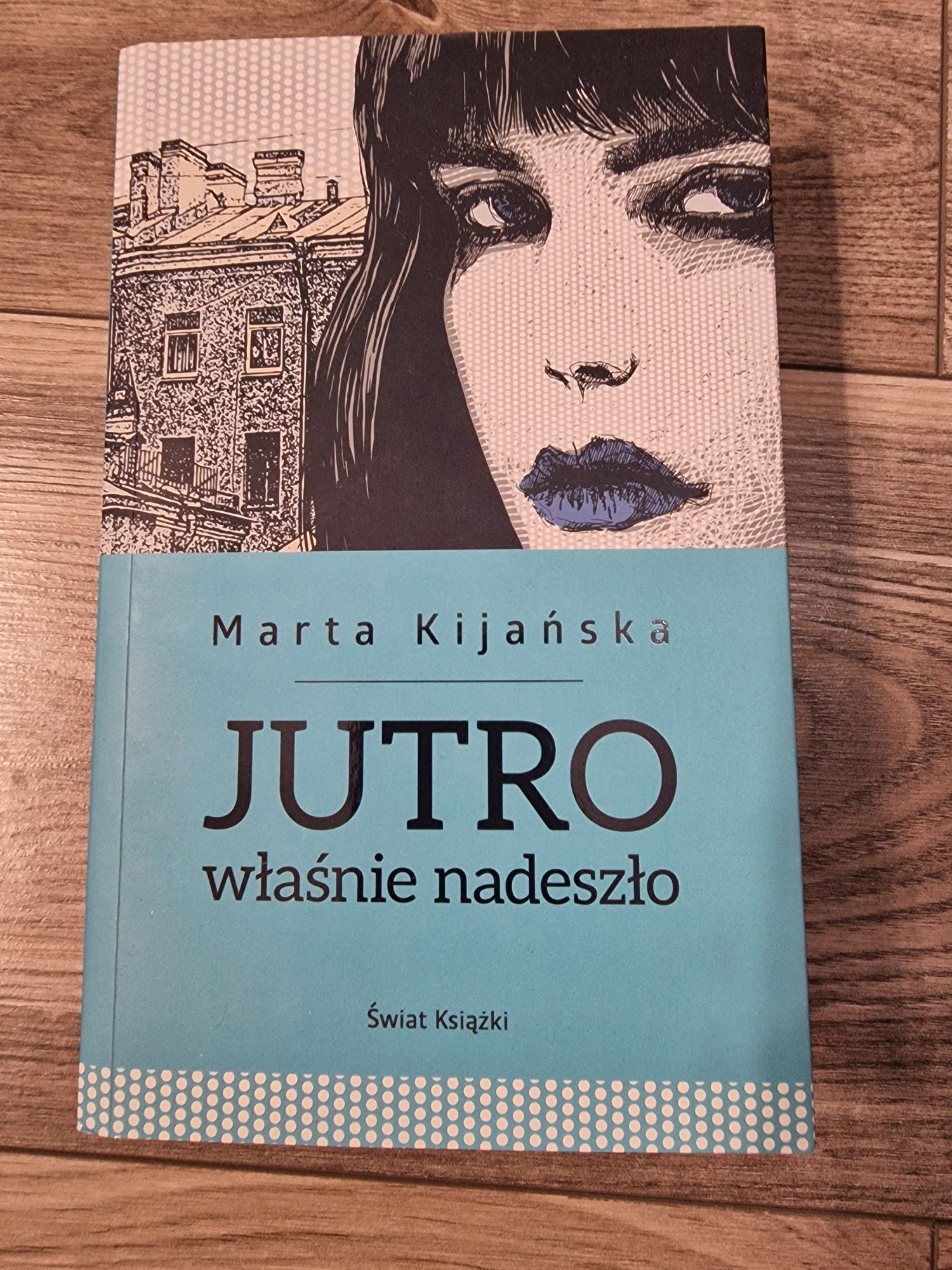 Marta Kijańska Jutro właśnie nadeszło