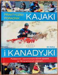 Kajaki i kanadyjki - Praktyczny poradnik - Bill Mattos