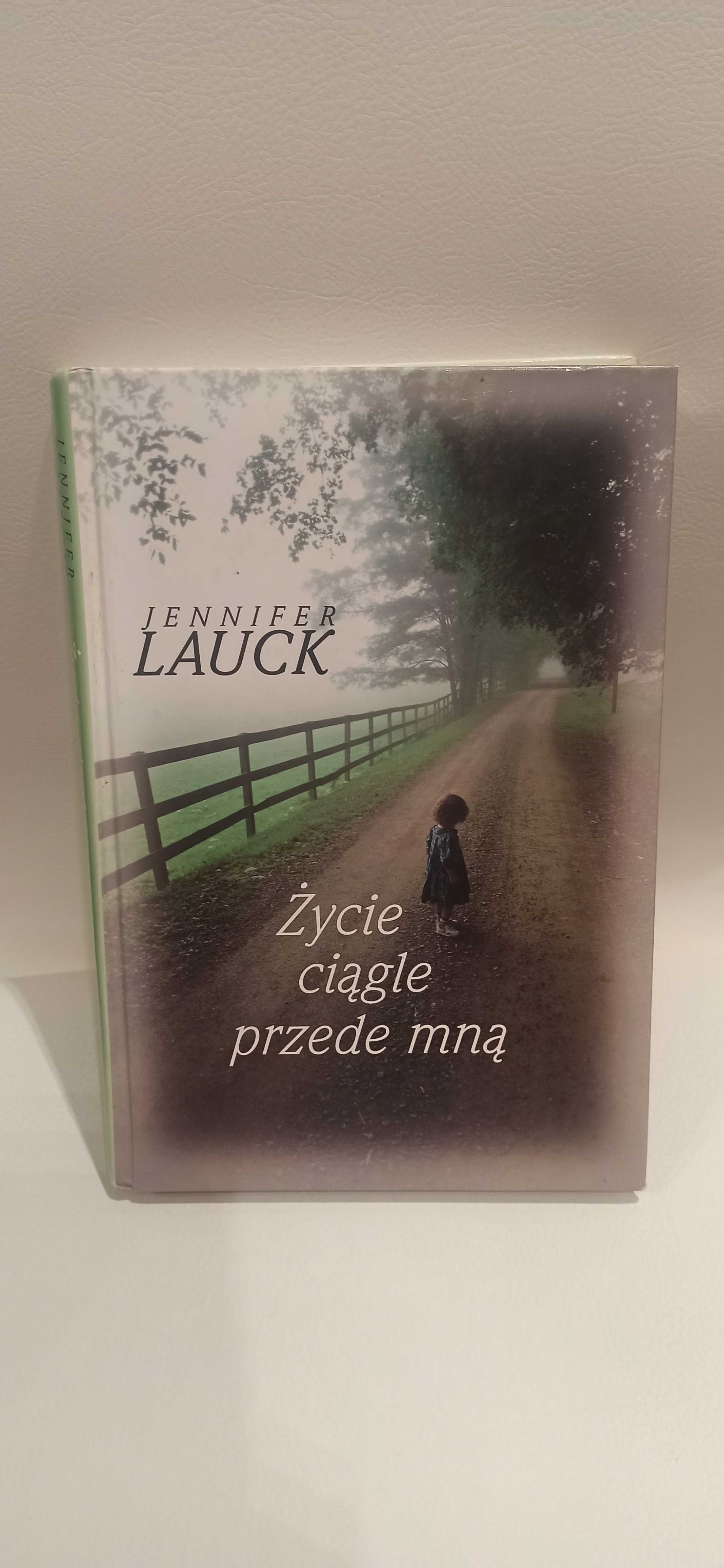 Życie ciągle przede mną - Jennifer Lauck