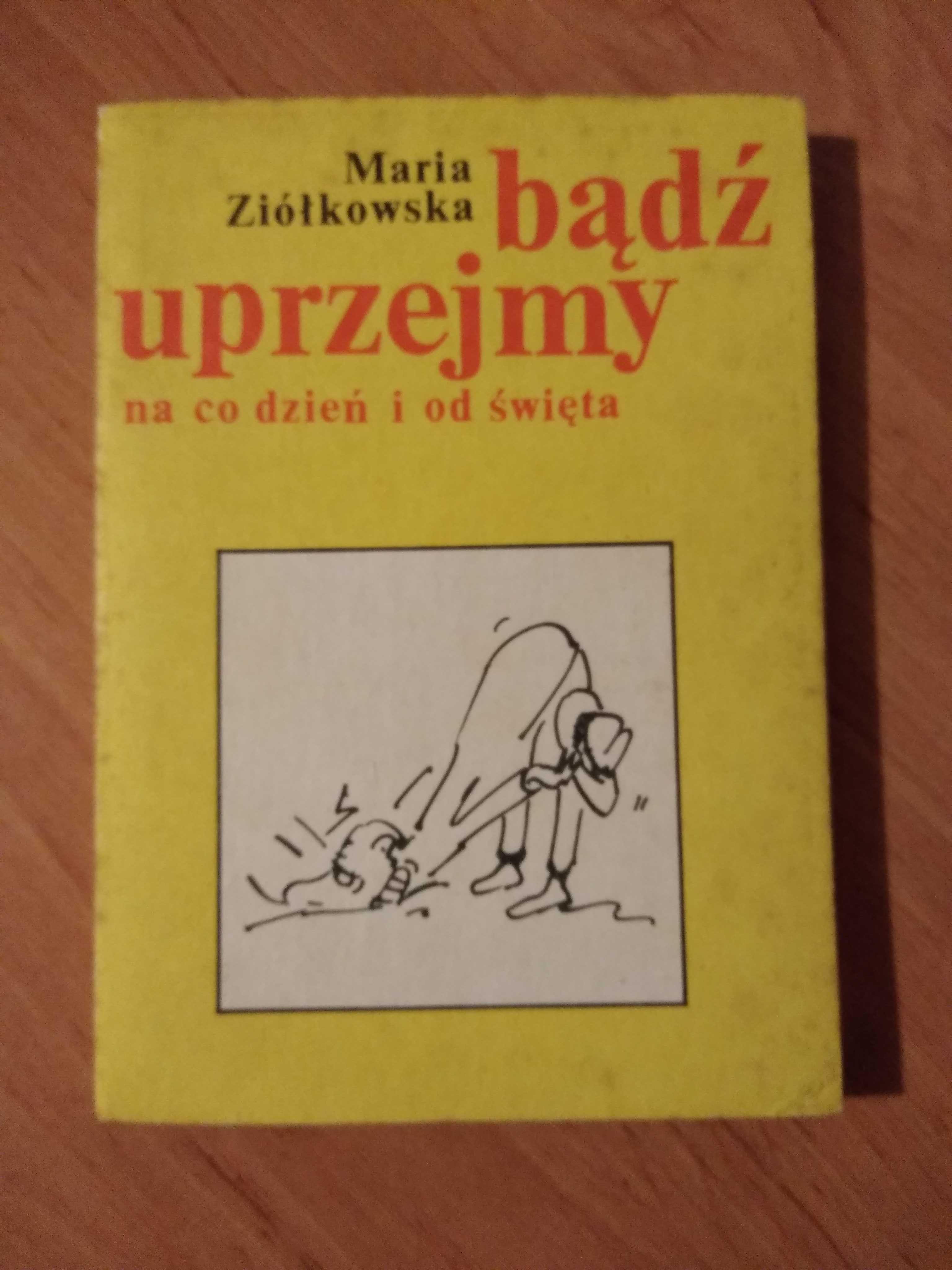 Maria Ziółkowska - Bądź uprzejmy na co dzień i od święta