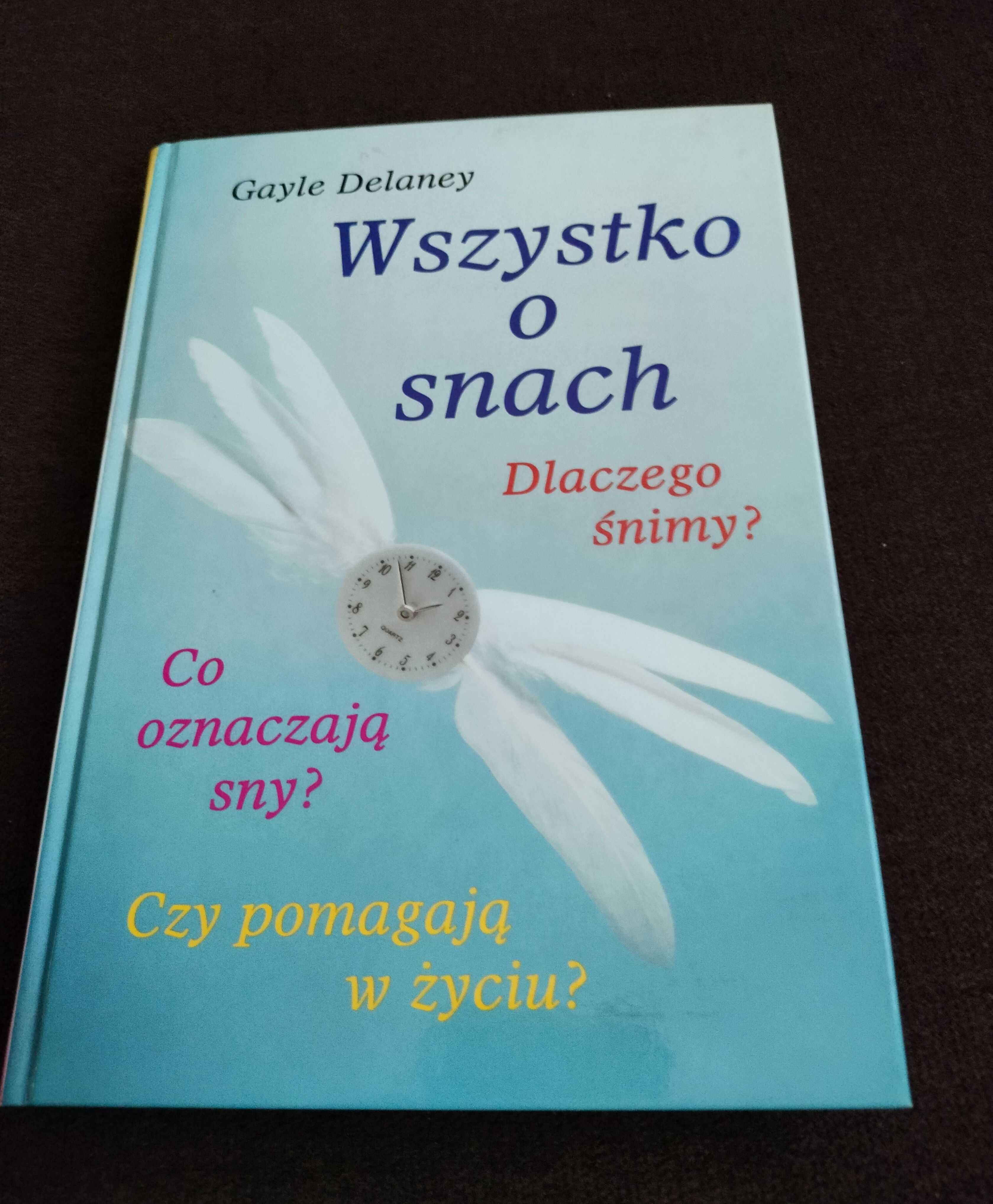 Wszystko o snach - Dlaczego śnimy ? Delaney Gayle 269 stron !