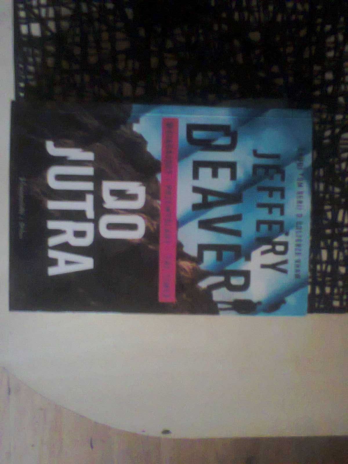 Do jutra Jeffery Deaver (Do Jutra . Colter Shaw. Tom 2 Jeffery Deaver)