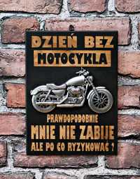 Tabliczka Plakat 3D dla Motocyklisty "Dzień bez.."