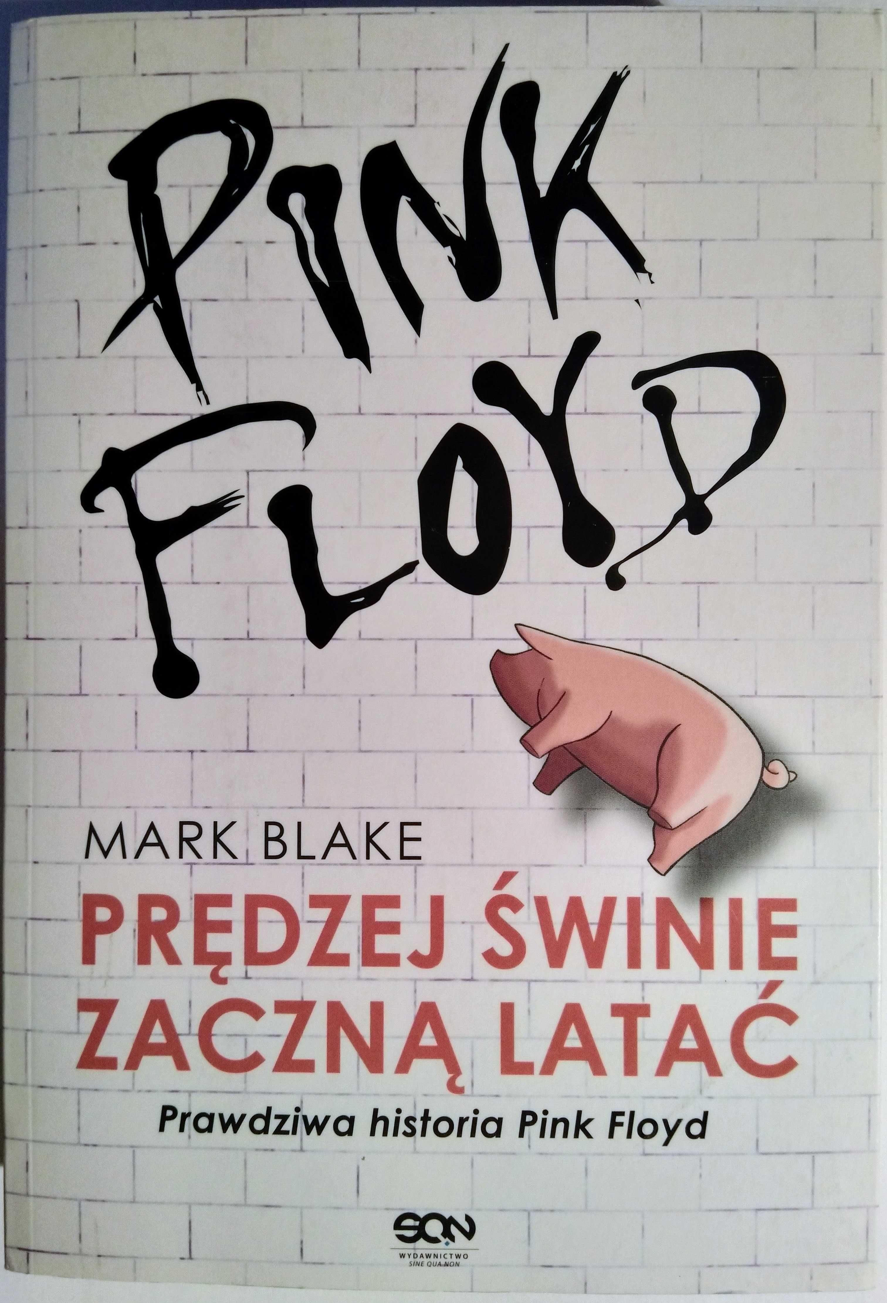 Pink Floyd. Prędzej świnie zaczną latać Mark Blake książka nowa polski