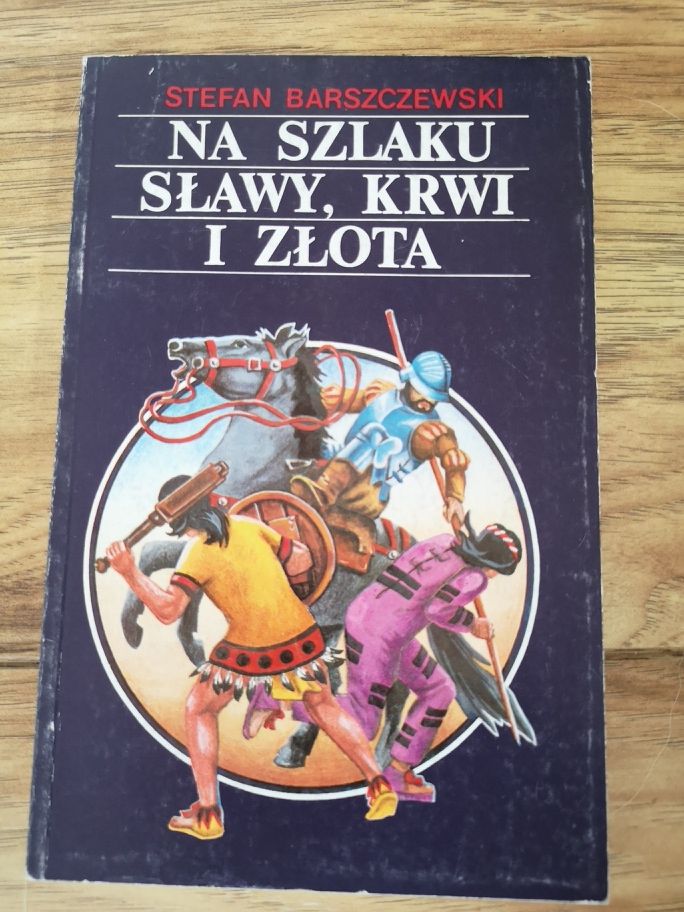 "Na szlaku sławy, krwi i złota" Stefan Barszczewski