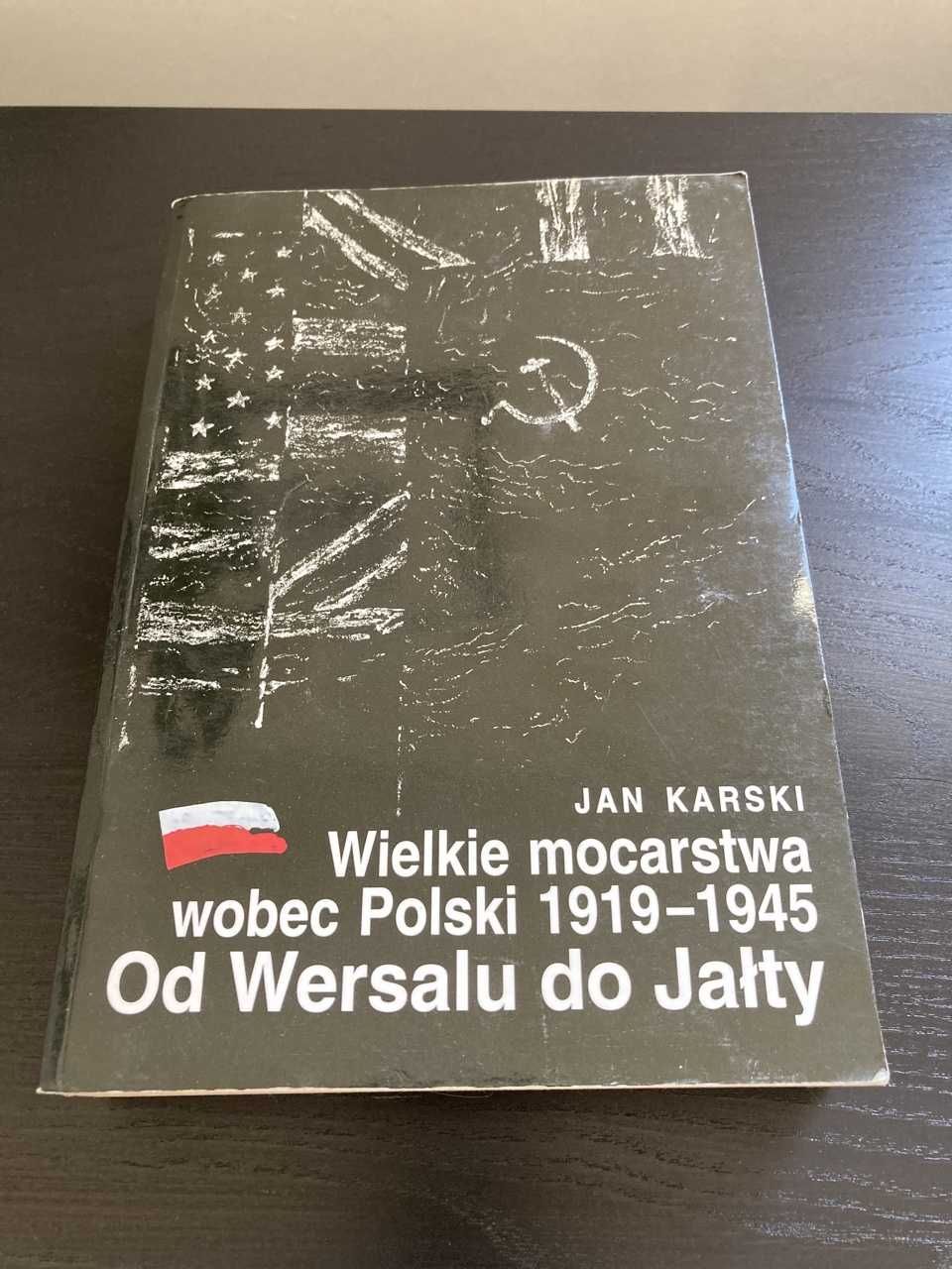 Jan Karski Wielkie Mocarstwa wobec Polski