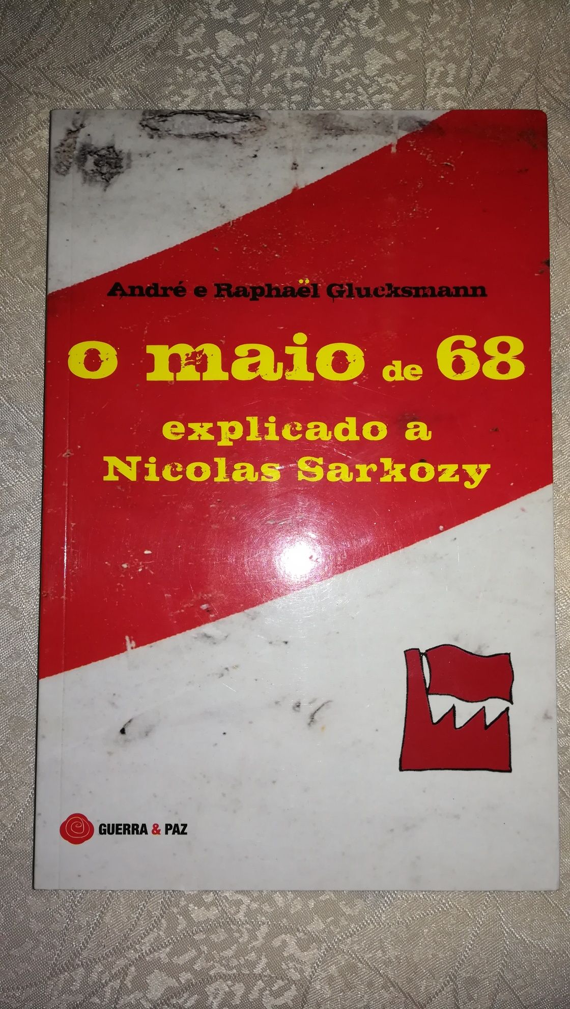 - O Maio de 68 explicado a Sarkozy - de André e Raphael Glueksman