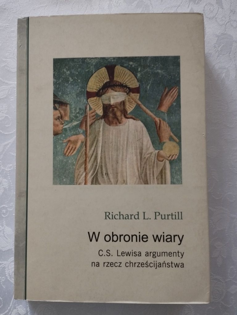 W obronie wiary. C.S. Lewisa argumenty na rzecz.../R. L. Purtill