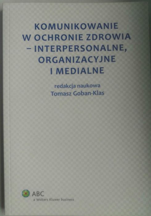 Komunikowanie w ochronie zdrowia- interpersonalne, organizacyjne i med