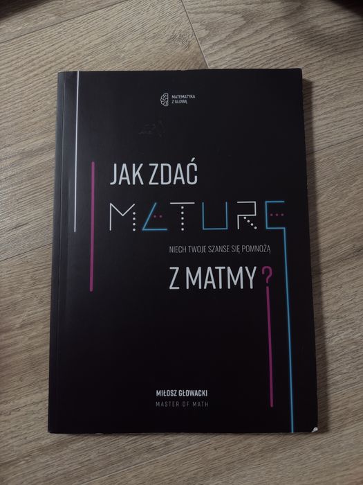 Jak zdać maturę z matmy? Miłosz Głowacki