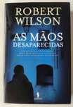 As mãos desaparecidas - Robert Wilson