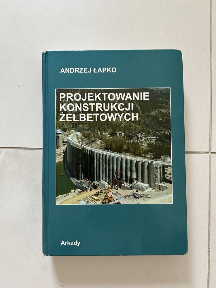Projektowanie konstrukcji żelbetowych Andrzej Łapko 2023