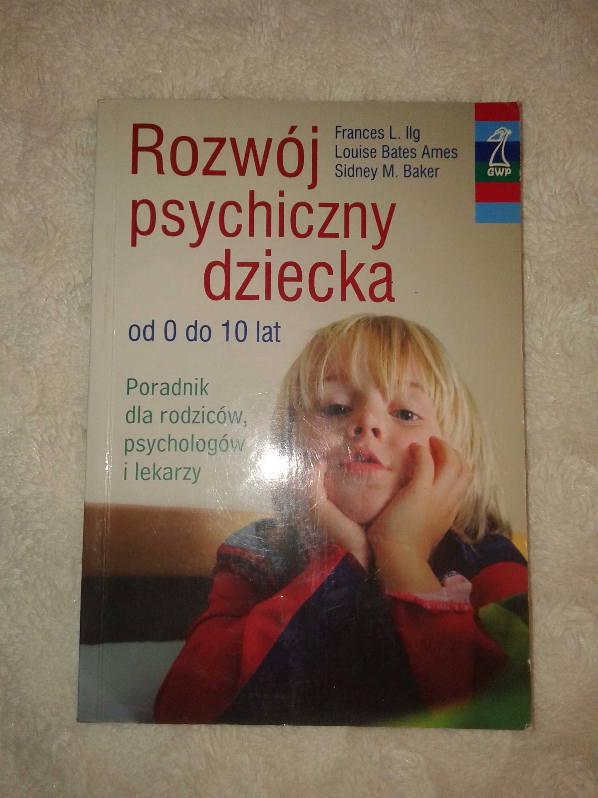 Rozwój psychiczny dziecka od 0 do 10 lat - Frances L. Ilg
