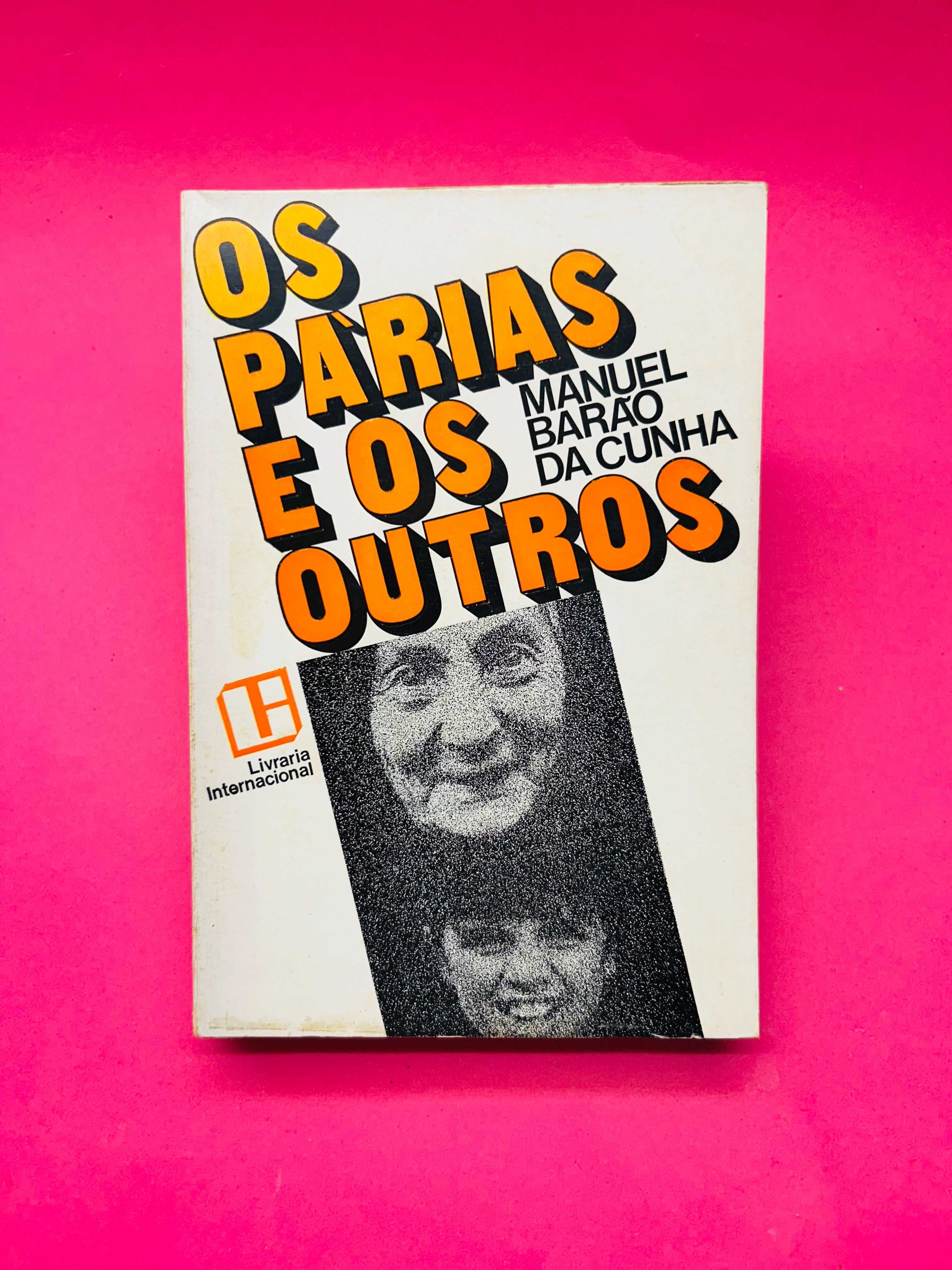 Os párias e os outros - Manuel Barão da Cunha
