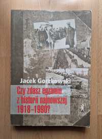 Czy zdasz egzamin z historii najnowszej 1918-90? - Jacek Gorzkowski