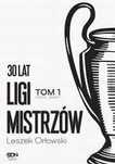30 lat Ligi Mistrzów. Tom 1
Autor: Leszek Orłowski