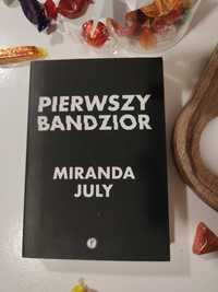 Miranda July - Pierwszy Bandzior NOWE RABAT