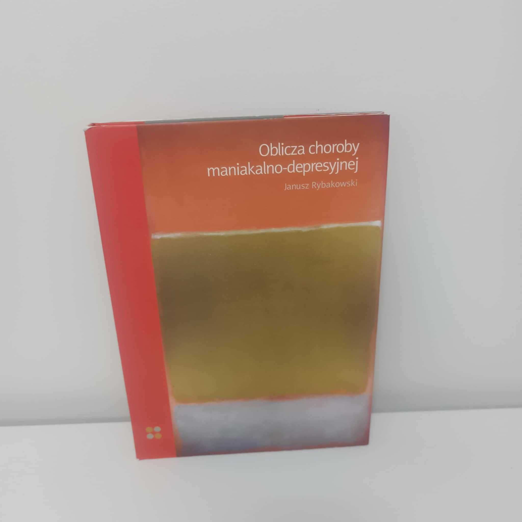 Oblicza Choroby maniakalno-depresyjnej Rybakowski UNIKAT