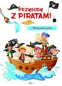 Przygody z piratami. malowanie wodą - Zbigniew Płażewski, Elżbieta Ro