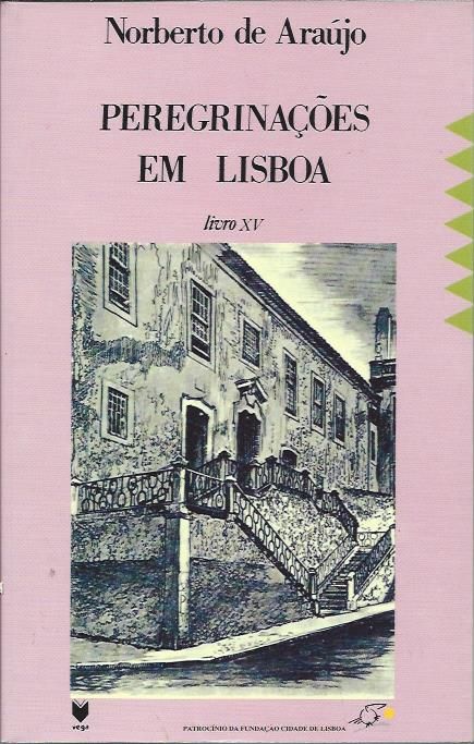 Peregrinações em Lisboa – Livro XV_Norberto de Araújo_Vega