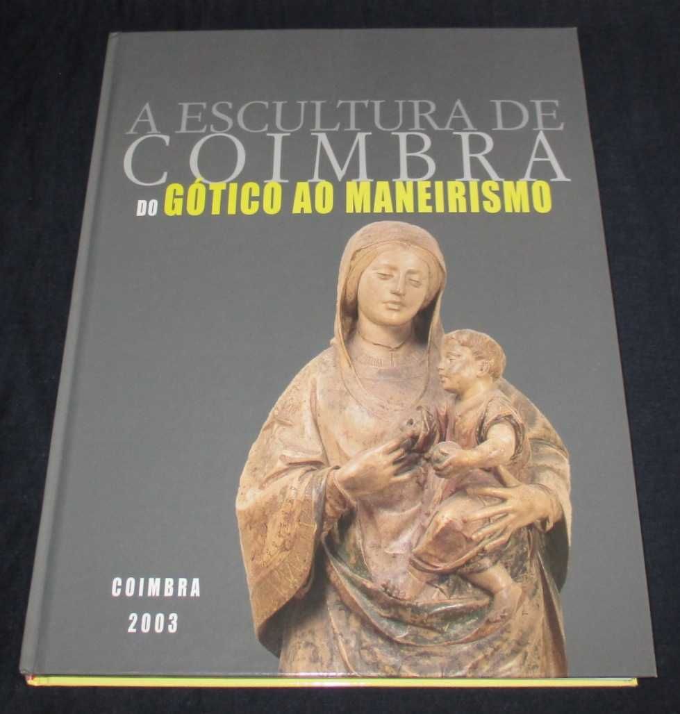 Livro A Escultura de Coimbra do Gótico ao Maneirismo