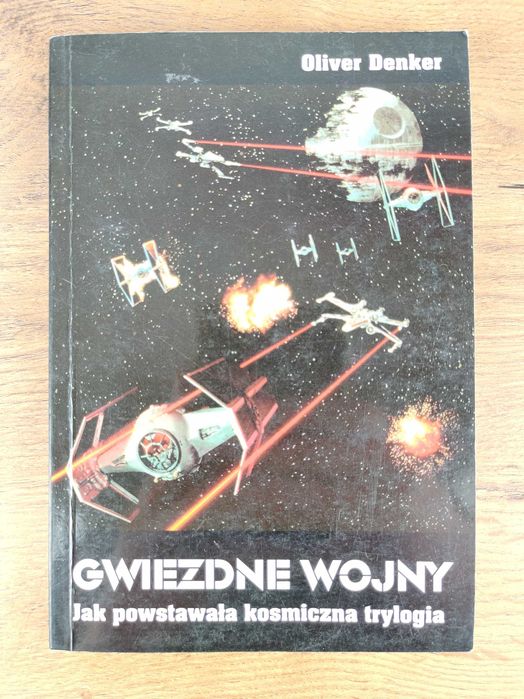Gwiezdne Wojny / Jak powstawała kosmiczna trylogia / Oliver Denker