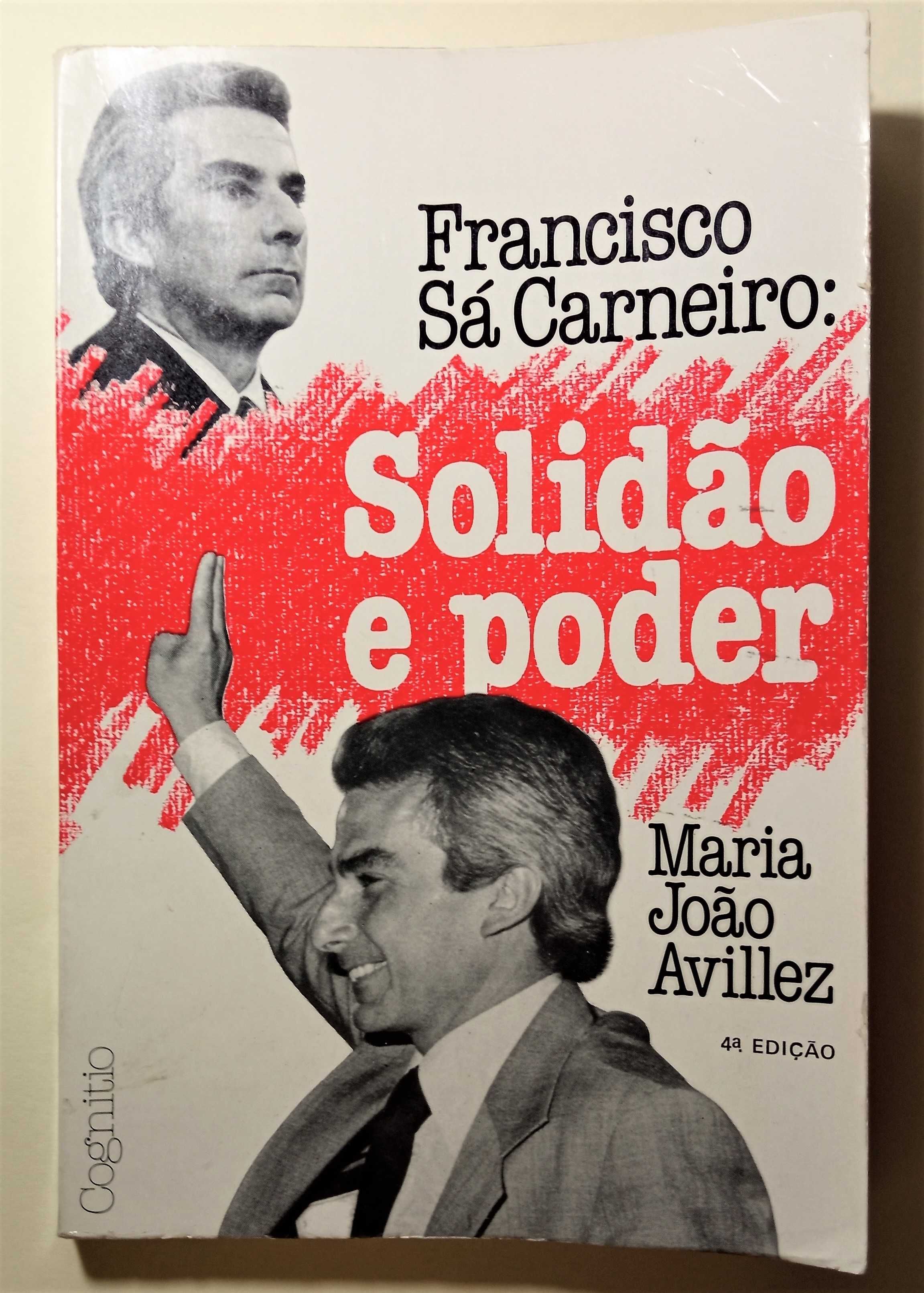 Francisco Sá Carneiro: Solidão e Poder. Maria João Avillez