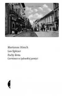 Duchy domu. Czerniowce w żydowskiej pamięci - Marianne Hirsch, Leo Sp