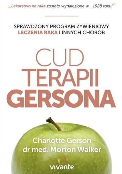 Cud terapii Gersona. Charlotte Gerson, Dr Morton Walker