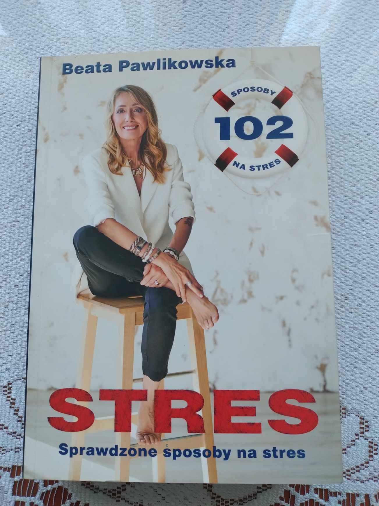 B. Pawlikowska "Stres. Sprawdzone sposoby na stres"