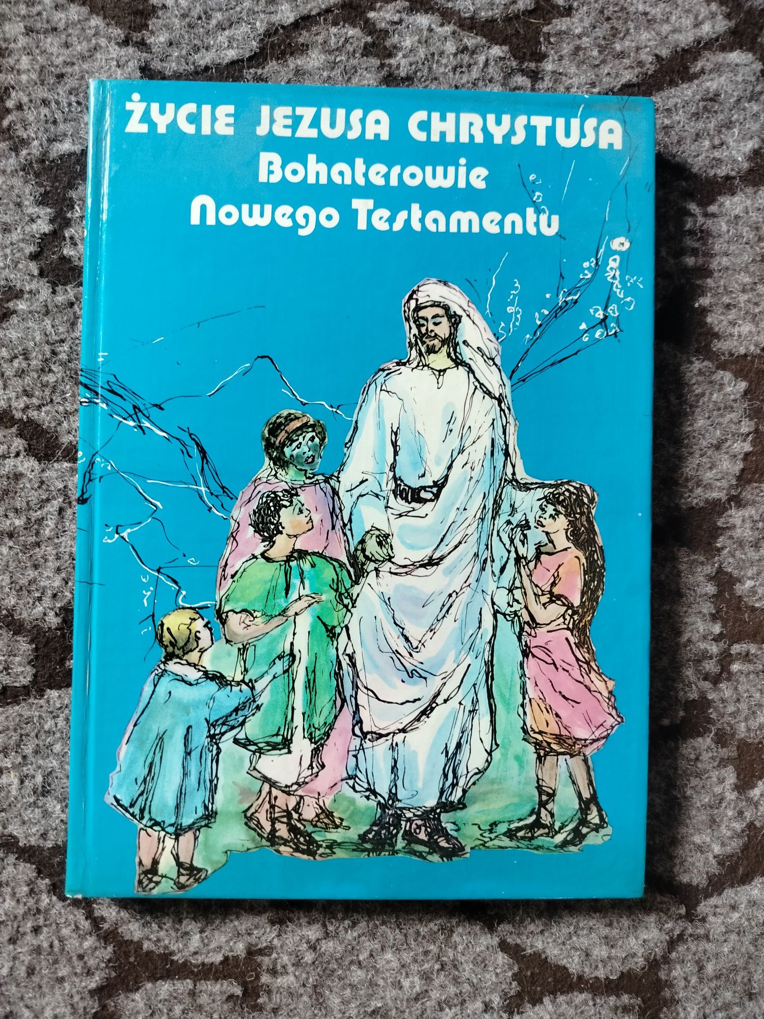 Życie Jezusa Chrystusa Bohaterowie Nowego Testamentu