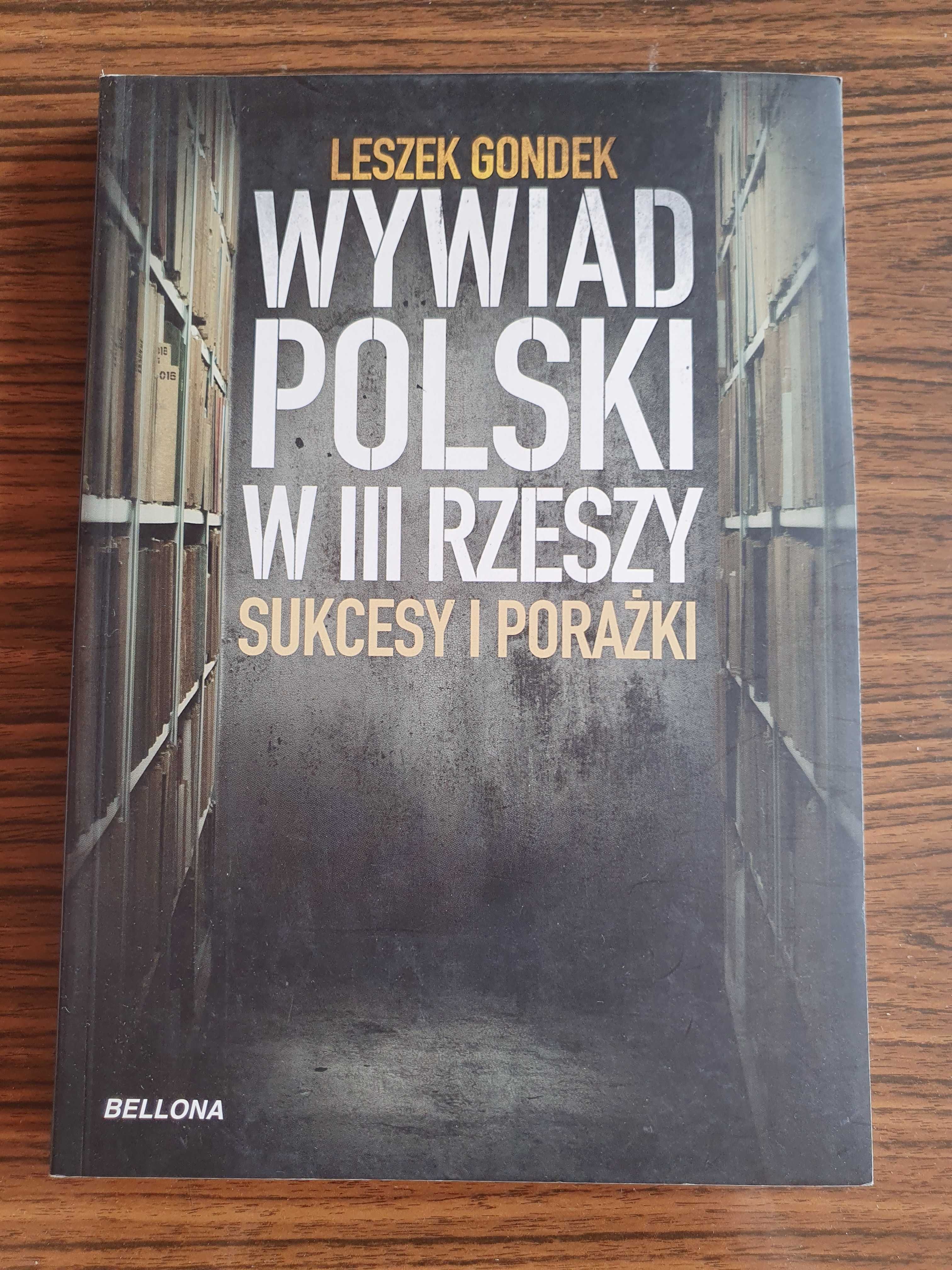 Wywiad polski w III Rzeszy : sukcesy i porażki Leszek Gondek 2011