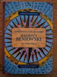 Odkrywca czy blagier? Maurycy Beniowski na Pacyfiku E. Kajdański