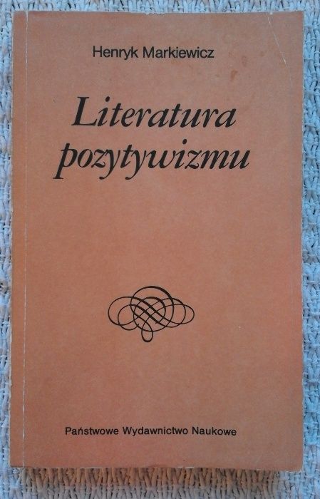 „Literatura pozytywizmu” Henryk Markiewicz