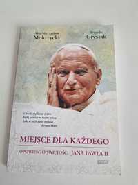 Miejsce dla każdego Opowieść o świętości Jana Pawła II Brygida Grysiak