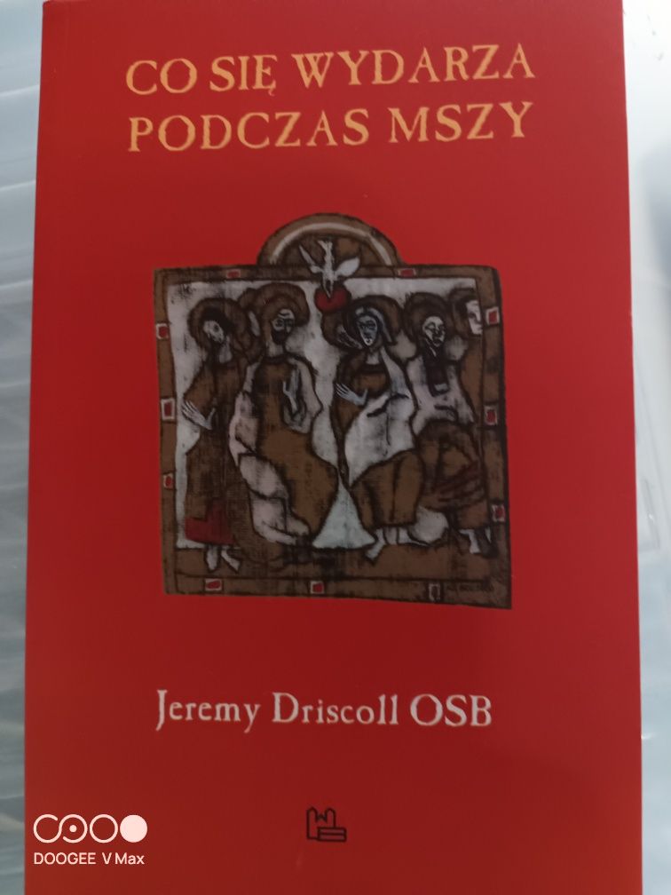 J. Driscoll OSB: Co się wydarza podczas Mszy